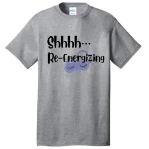 Shhh… Re-energizing Tshirt